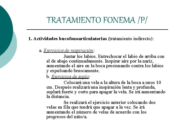 TRATAMIENTO FONEMA /P/ 1. Actividades bucofonoarticulatorias (tratamiento indirecto): a. Ejercicios de respiración: Juntar los TRATAMIENTO FONEMA /P/ 1. Actividades bucofonoarticulatorias (tratamiento indirecto): a. Ejercicios de respiración: Juntar los