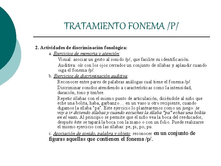 TRATAMIENTO FONEMA /P/ 2. Actividades de discriminación fonológica: a. Ejercicios de memoria y atención: TRATAMIENTO FONEMA /P/ 2. Actividades de discriminación fonológica: a. Ejercicios de memoria y atención: