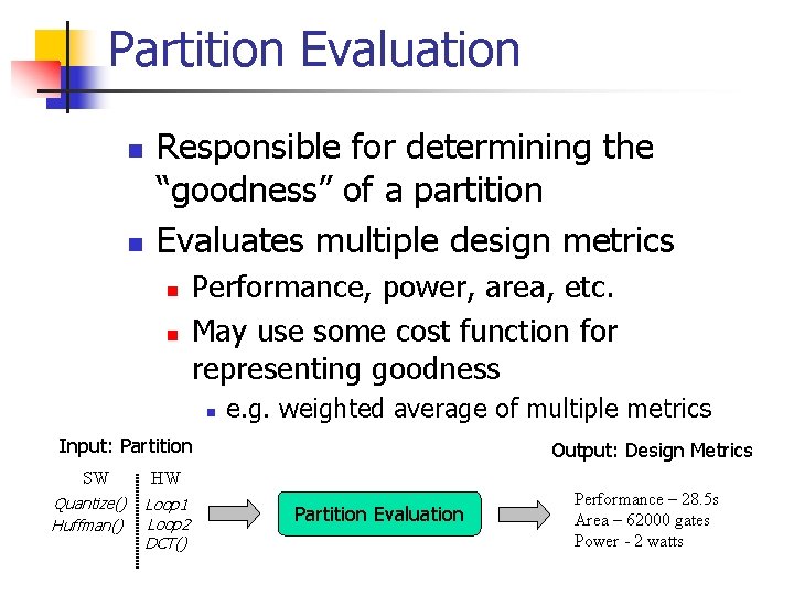 Partition Evaluation n n Responsible for determining the “goodness” of a partition Evaluates multiple