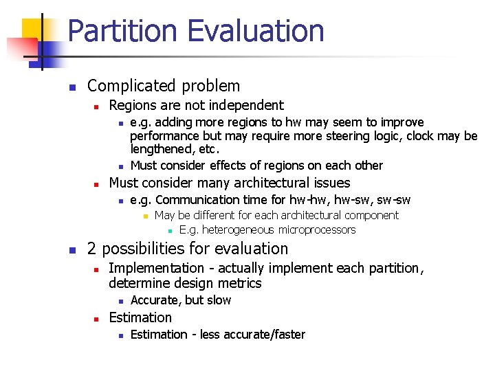 Partition Evaluation n Complicated problem n Regions are not independent n n n e.