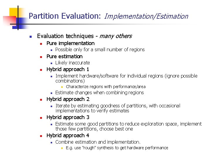 Partition Evaluation: Implementation/Estimation n Evaluation techniques - many others n Pure implementation n n