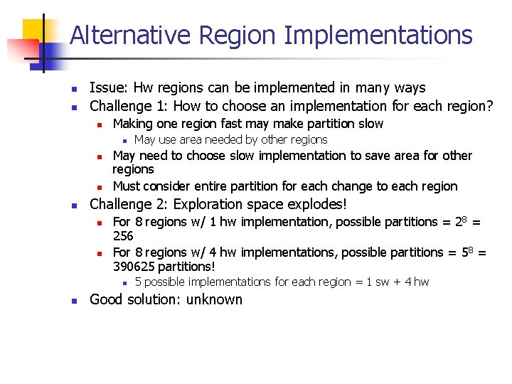 Alternative Region Implementations n n Issue: Hw regions can be implemented in many ways