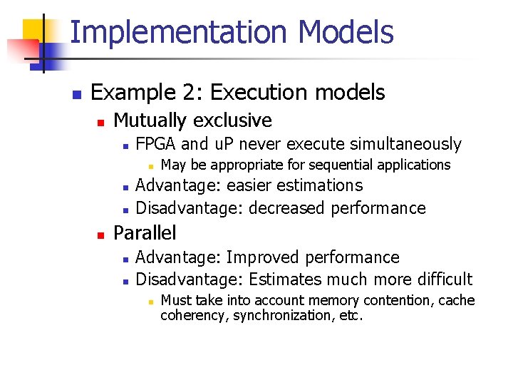 Implementation Models n Example 2: Execution models n Mutually exclusive n FPGA and u.