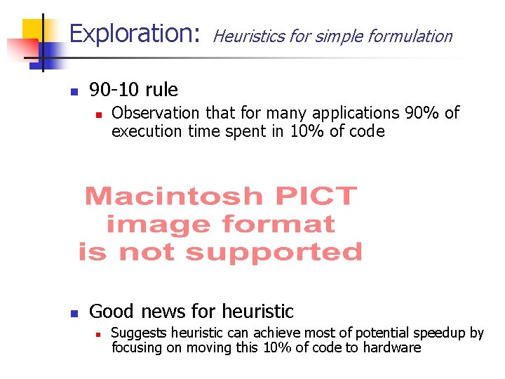 Exploration: n 90 -10 rule n n Heuristics for simple formulation Observation that for