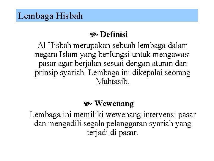 Lembaga Hisbah Definisi Al Hisbah merupakan sebuah lembaga dalam negara Islam yang berfungsi untuk