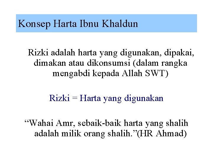 Konsep Harta Ibnu Khaldun Rizki adalah harta yang digunakan, dipakai, dimakan atau dikonsumsi (dalam
