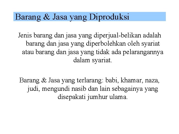 Barang & Jasa yang Diproduksi Jenis barang dan jasa yang diperjual-belikan adalah barang dan