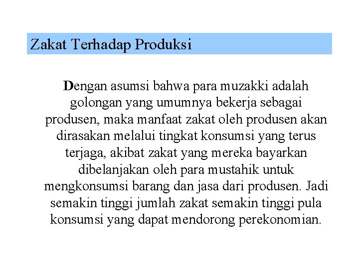 Zakat Terhadap Produksi Dengan asumsi bahwa para muzakki adalah golongan yang umumnya bekerja sebagai