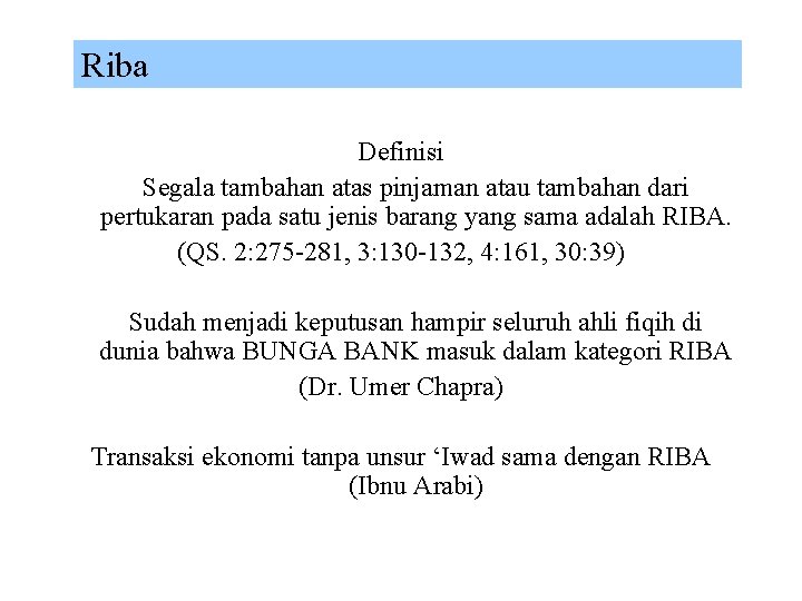 Riba Definisi Segala tambahan atas pinjaman atau tambahan dari pertukaran pada satu jenis barang