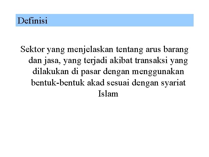 Definisi Sektor yang menjelaskan tentang arus barang dan jasa, yang terjadi akibat transaksi yang