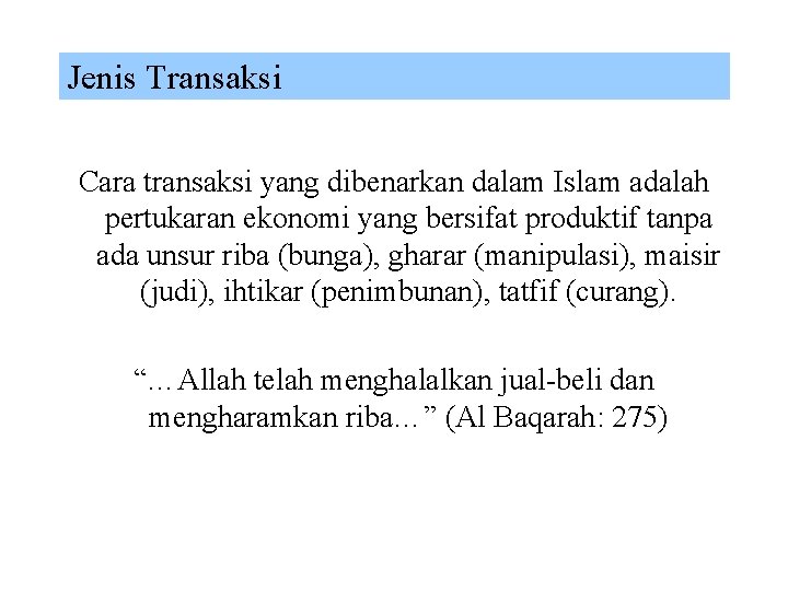 Jenis Transaksi Cara transaksi yang dibenarkan dalam Islam adalah pertukaran ekonomi yang bersifat produktif