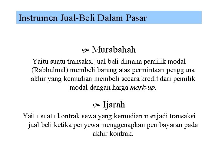 Instrumen Jual-Beli Dalam Pasar Murabahah Yaitu suatu transaksi jual beli dimana pemilik modal (Rabbulmal)