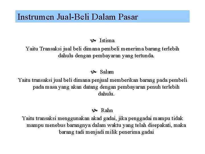 Instrumen Jual-Beli Dalam Pasar Istisna Yaitu Transaksi jual beli dimana pembeli menerima barang terlebih