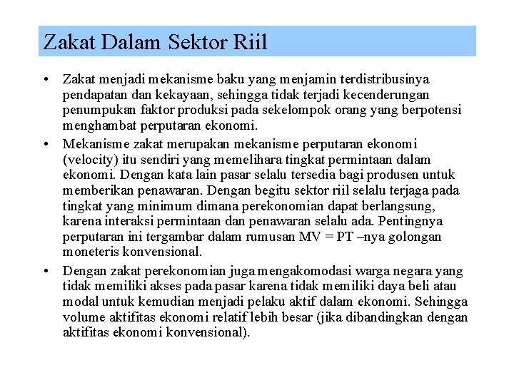 Zakat Dalam Sektor Riil • Zakat menjadi mekanisme baku yang menjamin terdistribusinya pendapatan dan