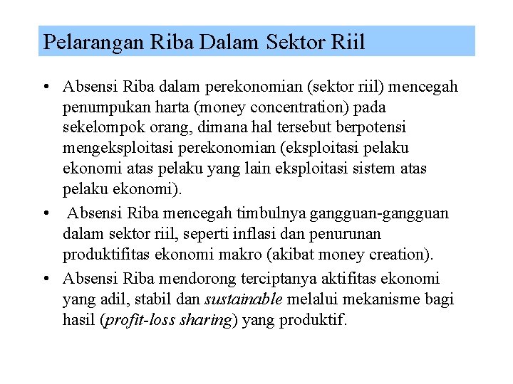 Pelarangan Riba Dalam Sektor Riil • Absensi Riba dalam perekonomian (sektor riil) mencegah penumpukan