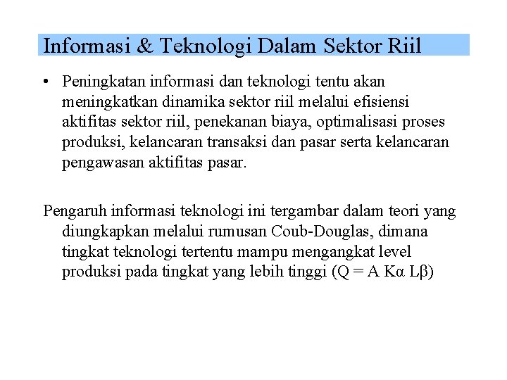 Informasi & Teknologi Dalam Sektor Riil • Peningkatan informasi dan teknologi tentu akan meningkatkan