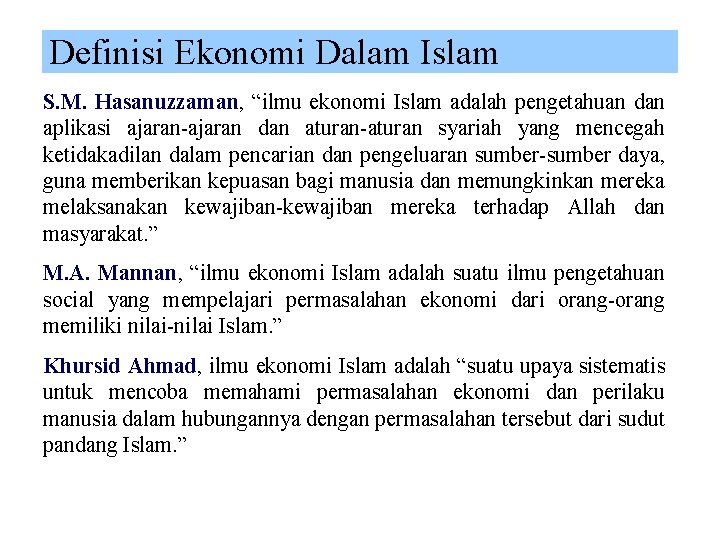 Definisi Ekonomi Dalam Islam S. M. Hasanuzzaman, “ilmu ekonomi Islam adalah pengetahuan dan aplikasi