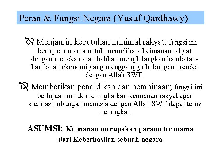 Peran & Fungsi Negara (Yusuf Qardhawy) Î Menjamin kebutuhan minimal rakyat; fungsi ini bertujuan