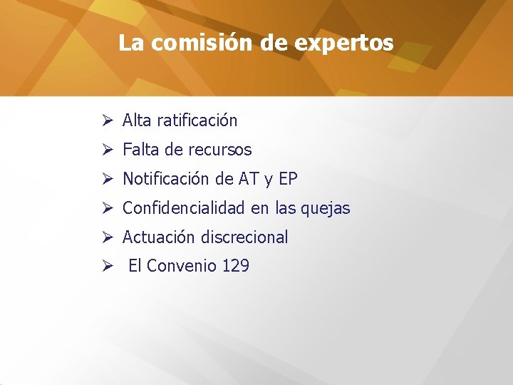 La comisión de expertos Ø Alta ratificación Ø Falta de recursos Ø Notificación de