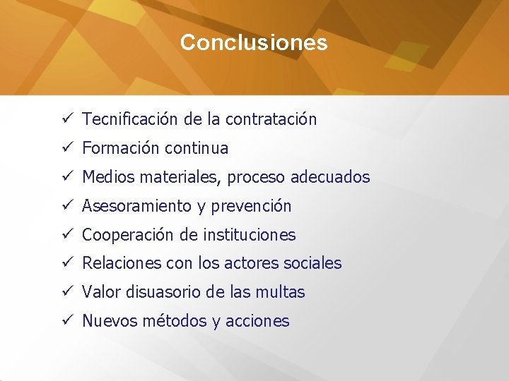 Conclusiones ü Tecnificación de la contratación ü Formación continua ü Medios materiales, proceso adecuados