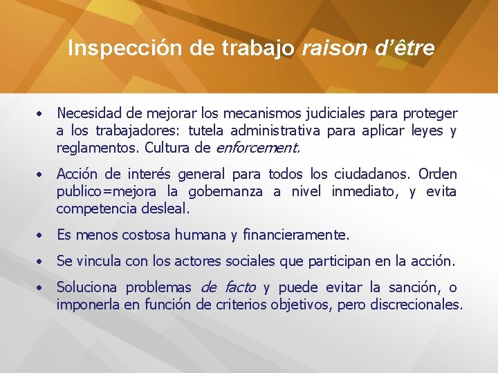 Inspección de trabajo raison d’être • Necesidad de mejorar los mecanismos judiciales para proteger