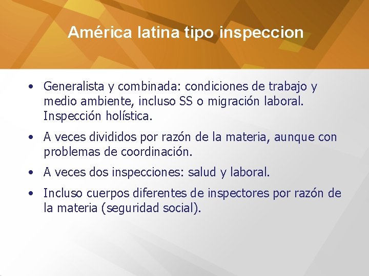 América latina tipo inspeccion • Generalista y combinada: condiciones de trabajo y medio ambiente,