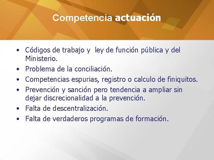 Competencia actuación • Códigos de trabajo y ley de función pública y del Ministerio.