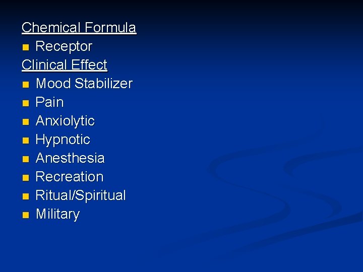 Chemical Formula n Receptor Clinical Effect n Mood Stabilizer n Pain n Anxiolytic n