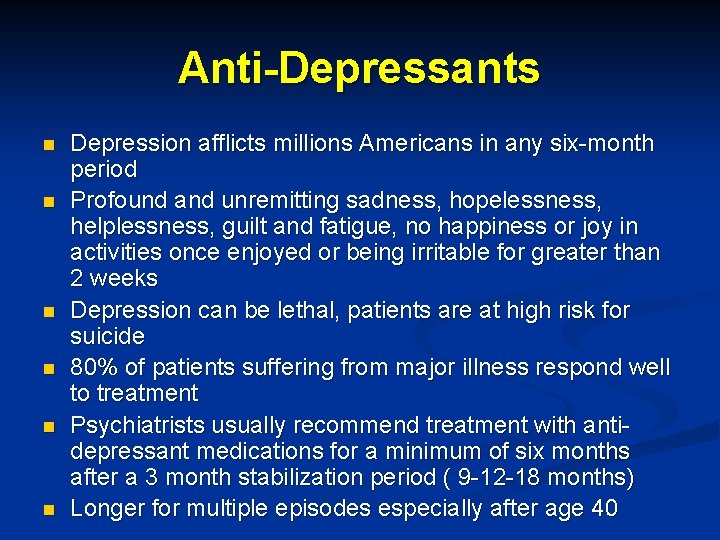 Anti-Depressants n n n Depression afflicts millions Americans in any six-month period Profound and