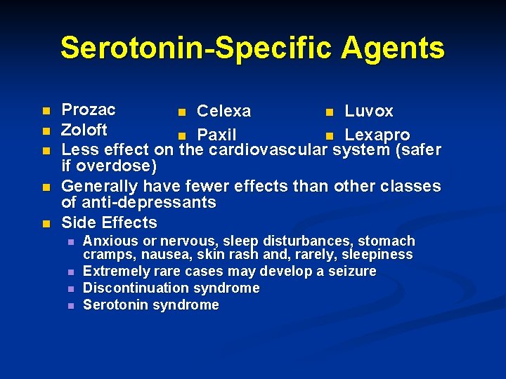 Serotonin-Specific Agents n n n Prozac n Celexa n Luvox Zoloft n Paxil n