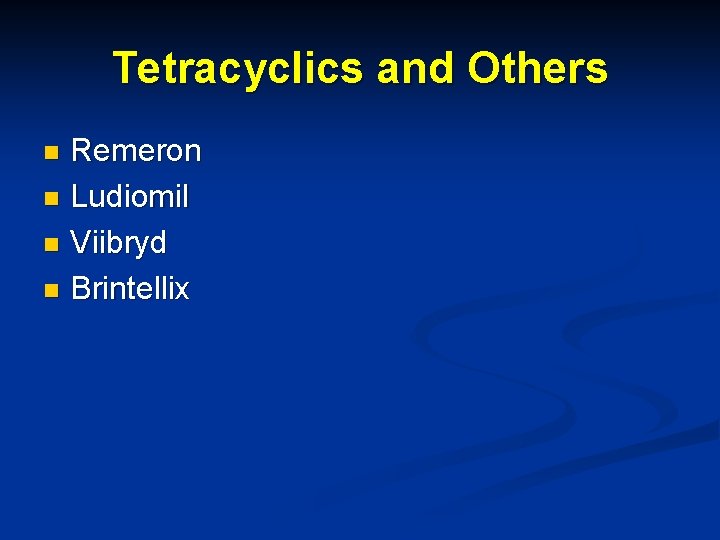 Tetracyclics and Others Remeron n Ludiomil n Viibryd n Brintellix n 