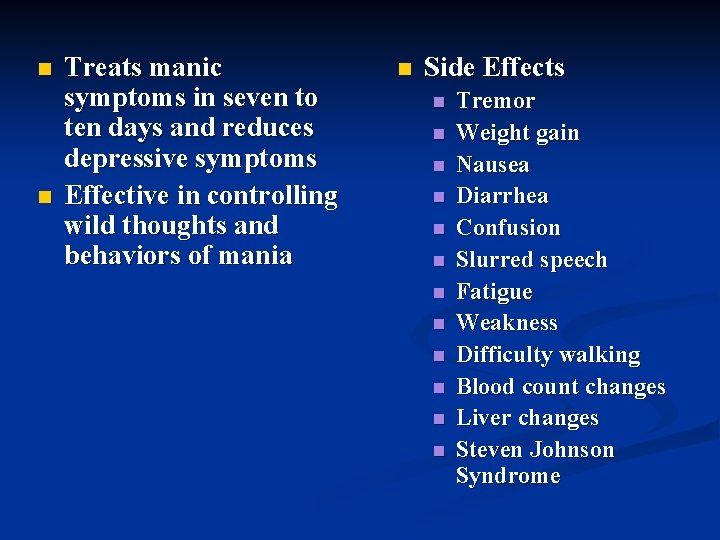 n n Treats manic symptoms in seven to ten days and reduces depressive symptoms