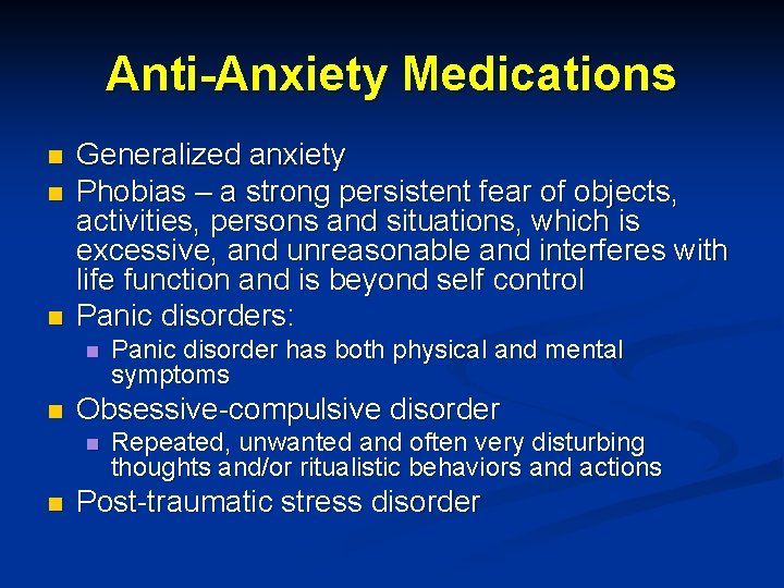 Anti-Anxiety Medications n n n Generalized anxiety Phobias – a strong persistent fear of