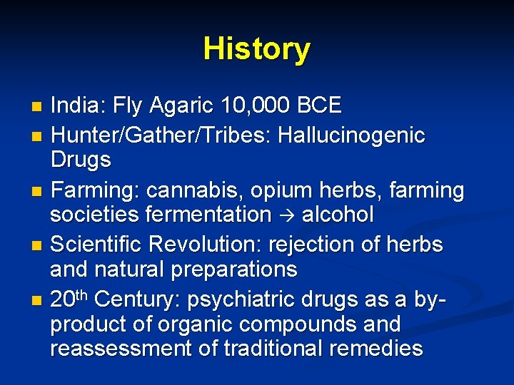 History India: Fly Agaric 10, 000 BCE n Hunter/Gather/Tribes: Hallucinogenic Drugs n Farming: cannabis,