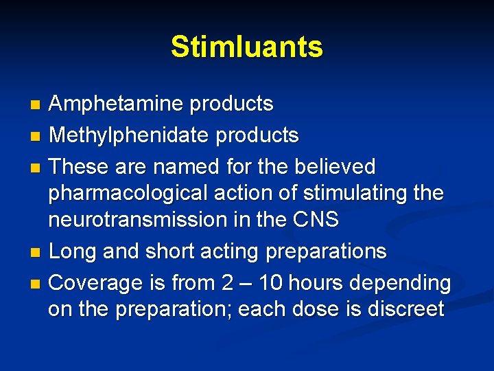 Stimluants Amphetamine products n Methylphenidate products n These are named for the believed pharmacological