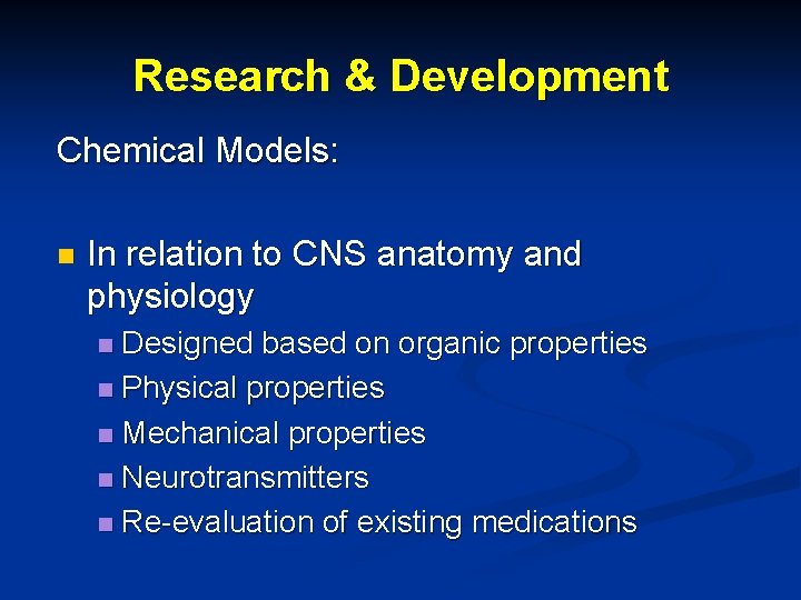 Research & Development Chemical Models: n In relation to CNS anatomy and physiology Designed