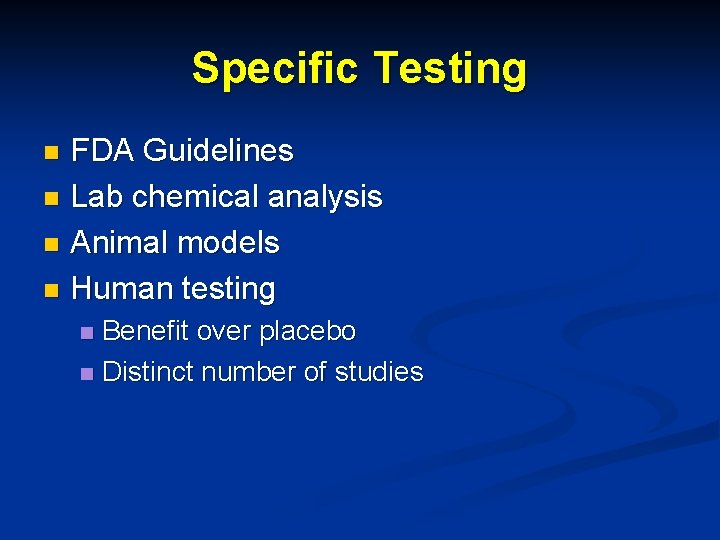 Specific Testing FDA Guidelines n Lab chemical analysis n Animal models n Human testing