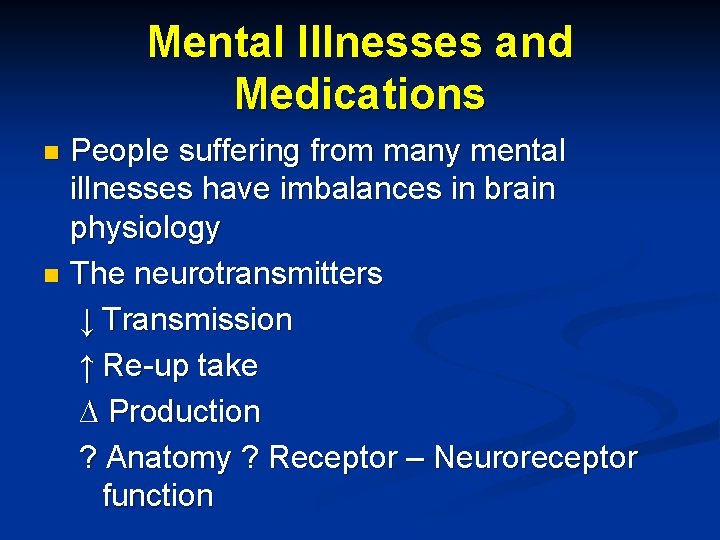 Mental Illnesses and Medications People suffering from many mental illnesses have imbalances in brain