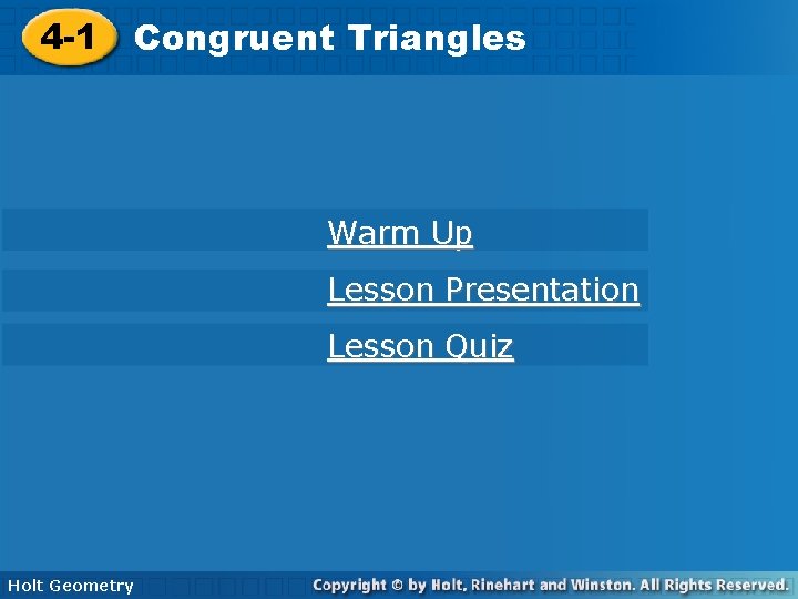 Triangles 4 -3 4 -1 Congruent Triangles Warm Up Lesson Presentation Lesson Quiz Holt