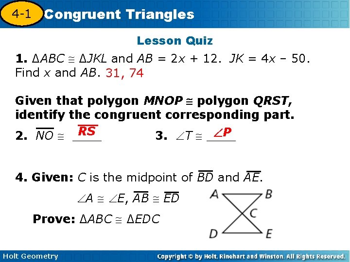 4 -1 Congruent Triangles 4 -3 Lesson Quiz 1. ∆ABC ∆JKL and AB =