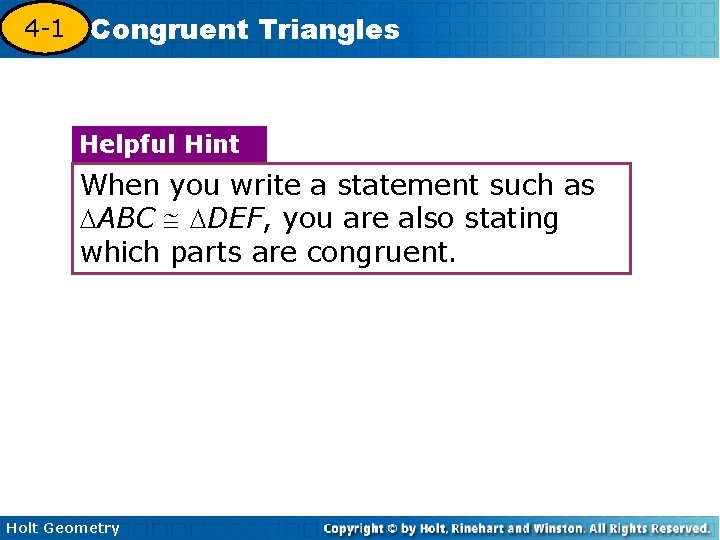 4 -1 Congruent Triangles 4 -3 Helpful Hint When you write a statement such