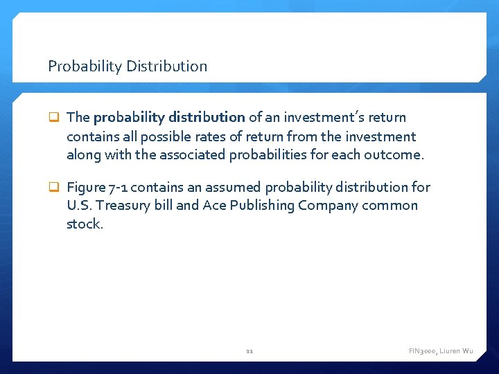 Probability Distribution q The probability distribution of an investment’s return contains all possible rates