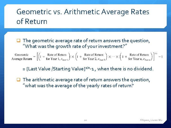 Geometric vs. Arithmetic Average Rates of Return q The geometric average rate of return
