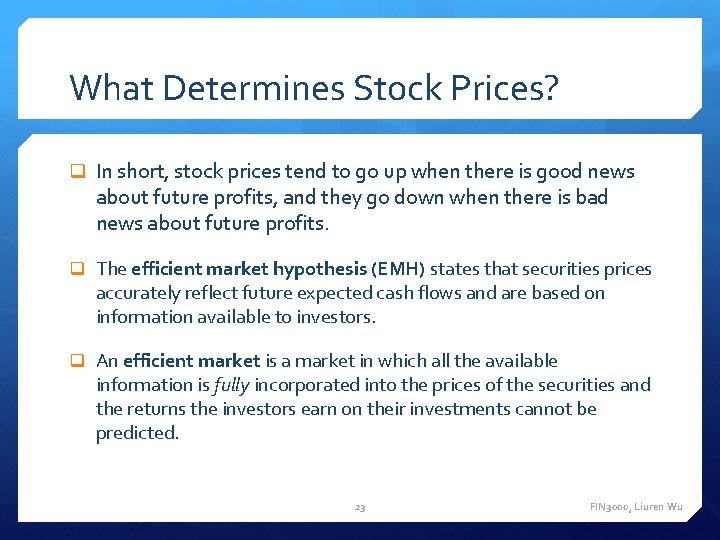 What Determines Stock Prices? q In short, stock prices tend to go up when