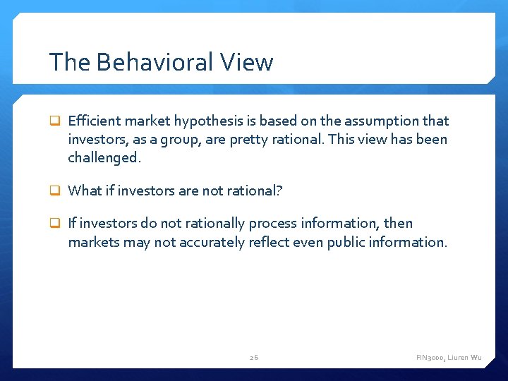 The Behavioral View q Efficient market hypothesis is based on the assumption that investors,