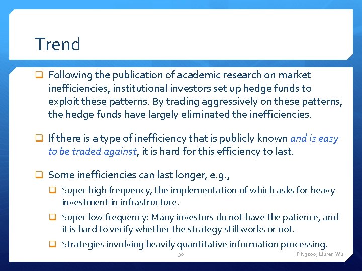 Trend q Following the publication of academic research on market inefficiencies, institutional investors set