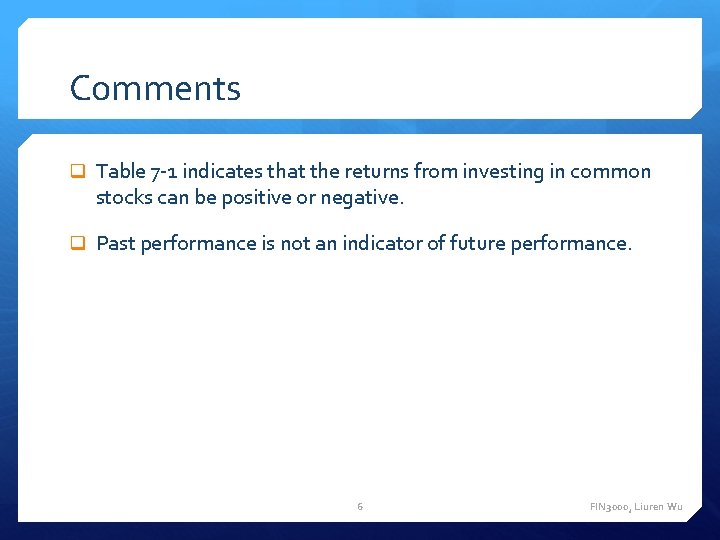 Comments q Table 7 -1 indicates that the returns from investing in common stocks