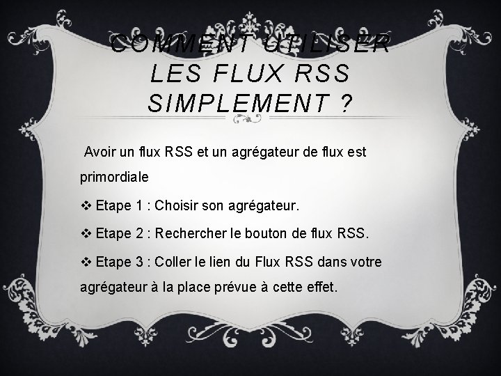 COMMENT UTILISER LES FLUX RSS SIMPLEMENT ? Avoir un flux RSS et un agrégateur