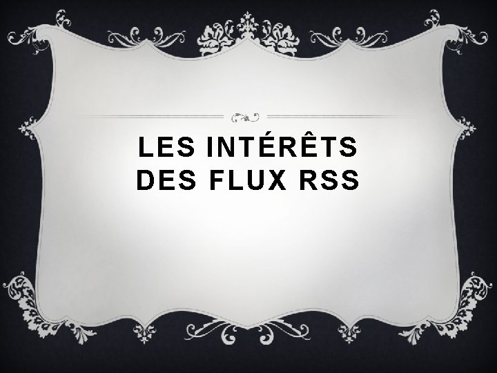 LES INTÉRÊTS DES FLUX RSS 