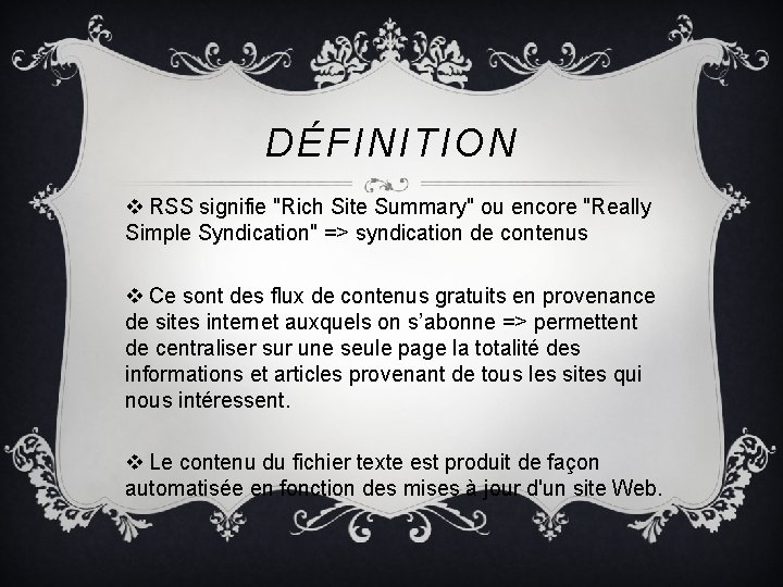 DÉFINITION v RSS signifie "Rich Site Summary" ou encore "Really Simple Syndication" => syndication